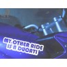 My Other Ride is a Ducati