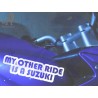 My Other Ride is a Suzuki